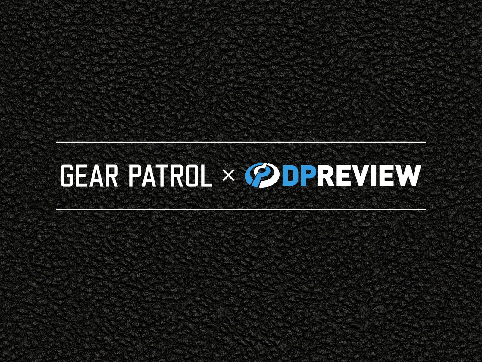 DPReview x Gear Patrol