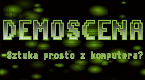 Demoscena – sztuka prosto z komputera