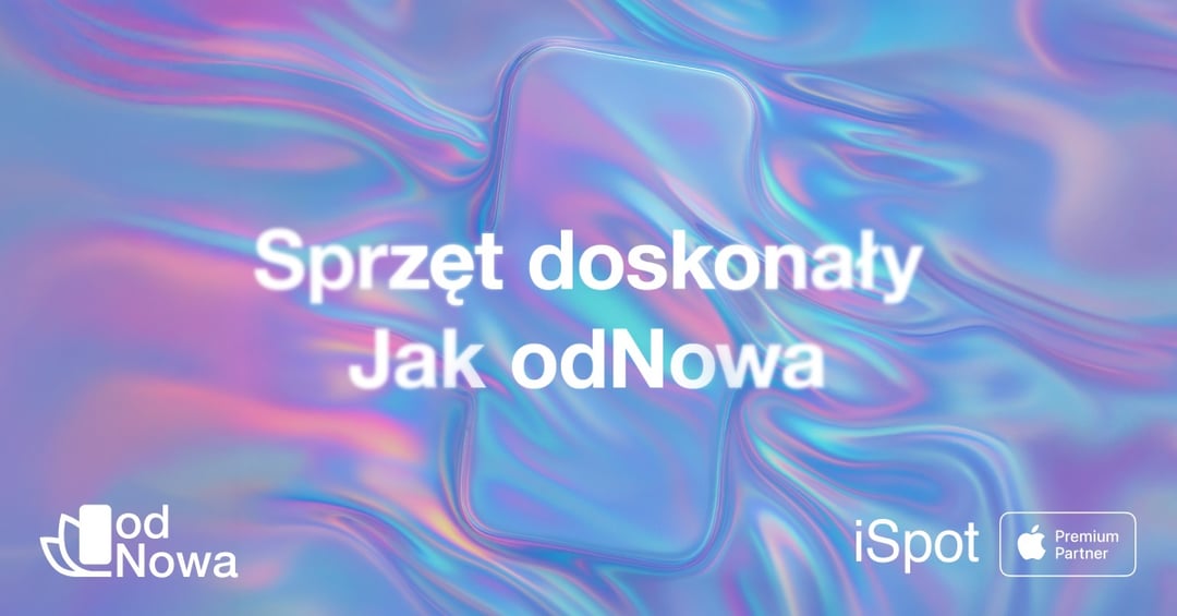 Odnowiony iPhone – czy warto go kupić? iSpot wprowadza “odNowa by iSpot” i rozwiewa wątpliwości