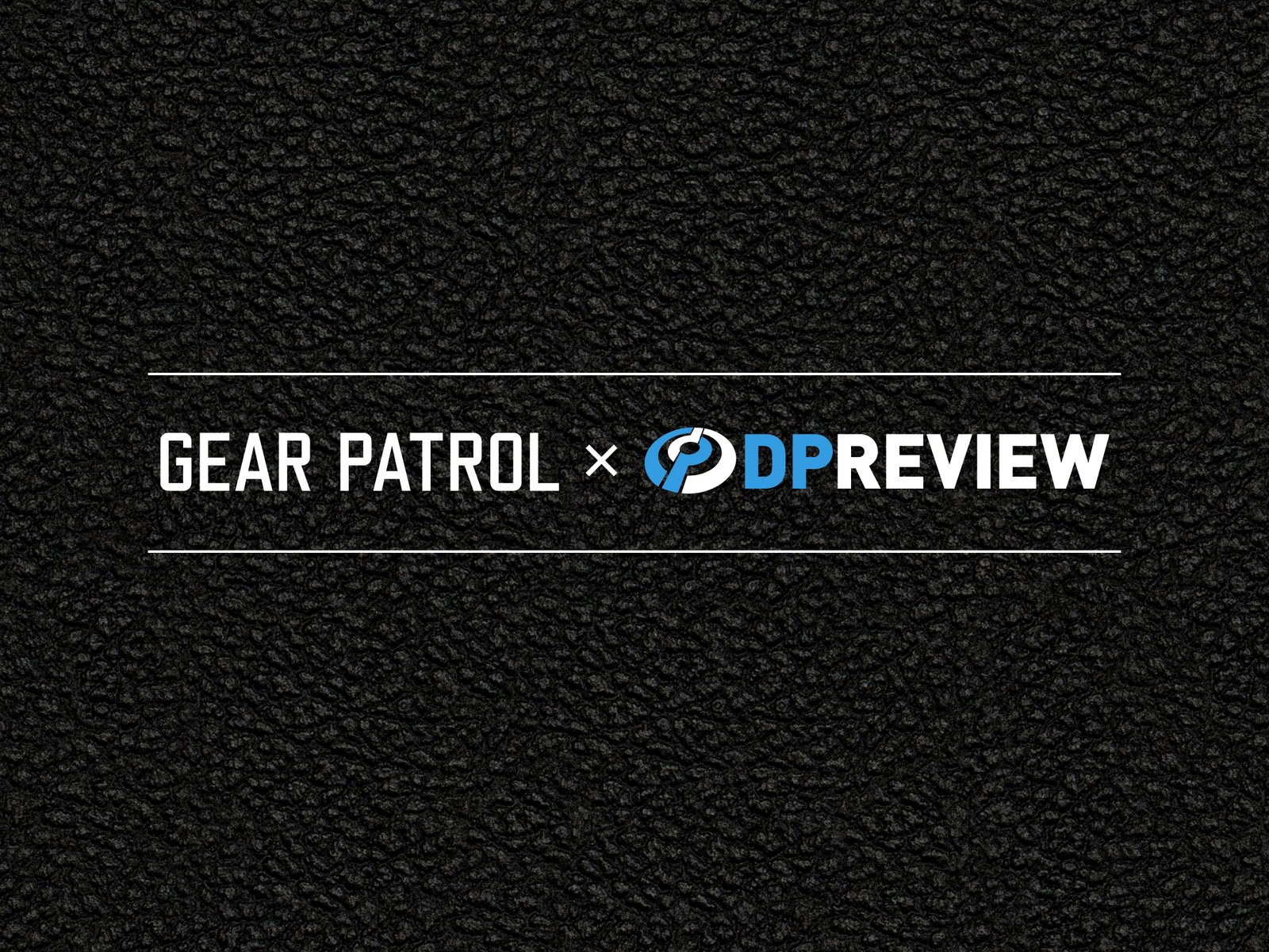 DPReview x Gear Patrol
